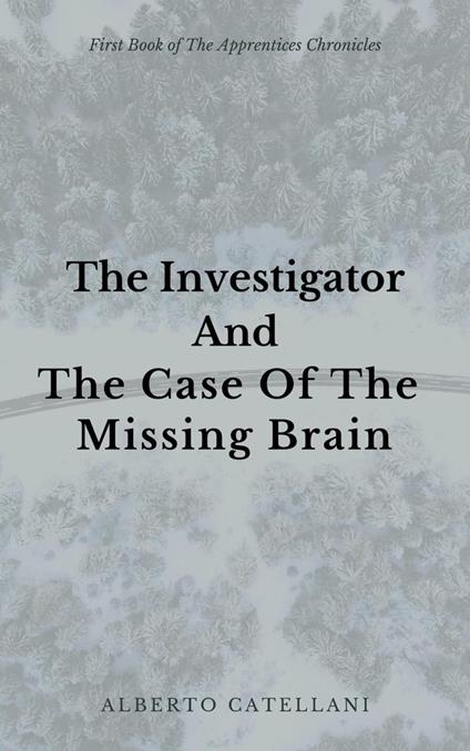 The Investigator and The Case Of The Missing Brain