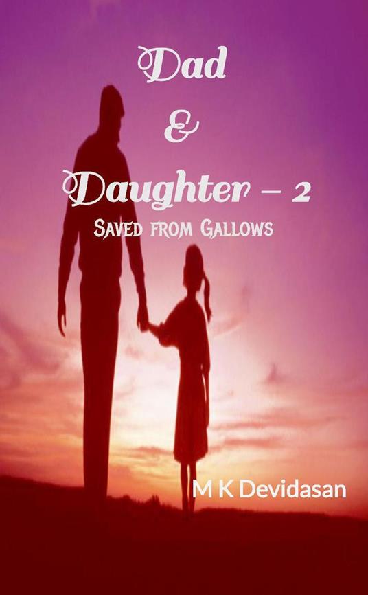 Dad & Daughter - 2 Saved from Gallows