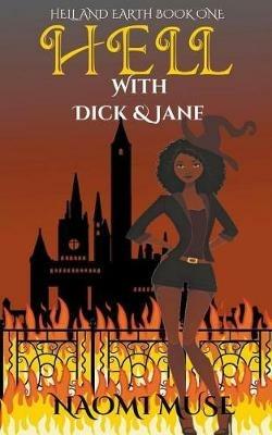Hell With Dick and Jane - Naomi Muse - cover