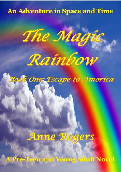 The Magic Rainbow Book One: Escape to Amorica