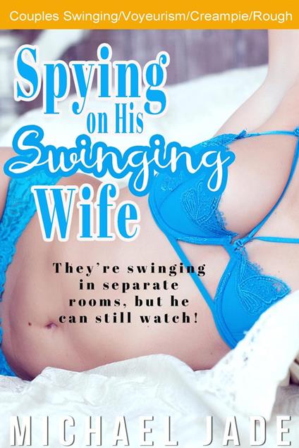 Spying on His Swinging Wife