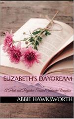 Elizabeth's Daydream: A Pride and Prejudice Sensual Intimate Novella