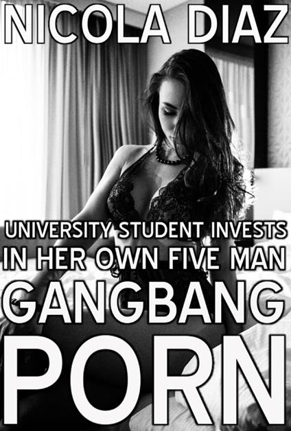University Student Invests In Her Own Five Man Gangbang Porn