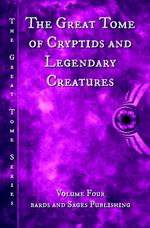 The Great Tome of Cryptids and Legendary Creatures