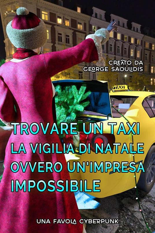 Trovare un Taxi la Vigilia di Natale Ovvero Un'Impresa Impossibile - George Saoulidis - ebook