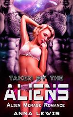 Taken by the Aliens : Alien Menage Romance