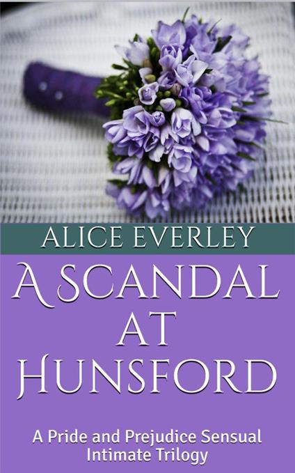 A Scandal at Hunsford: A Pride and Prejudice Sensual Intimate Trilogy