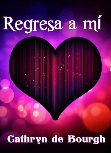 Regresa a mí