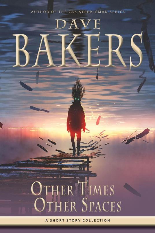 Other Times, Other Spaces: A Short Story Collection - Dave Bakers - ebook