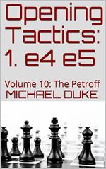 Opening Tactics: 1. e4 e5: Volume 10: The Petroff