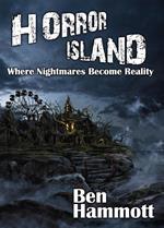 Horror Island - Where Nightmares Become Reality: Voted Scariest Horror of 2019 by Horror Readers USA