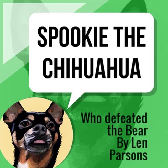 Spookie The Chihuahua : Who Defeated The Bear - Len Parsons - ebook