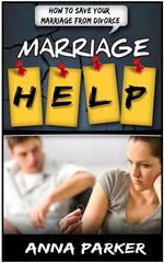 Marriage Help: How To Save Your Marriage From Divorce