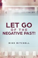 Let Go Of The Negative Past!