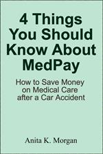 4 Things You Should Know About MedPay: How to Save Money on Medical Care after a Car Accident