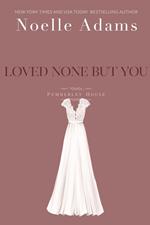 Loved None But You