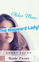 Older Man: The Wayward Lady!