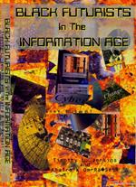 Black Futurists In The Information Age: Vision Of A 21st Century Technological Renaissance