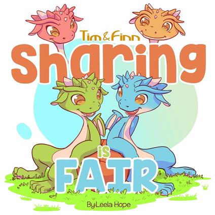 Tim and Finn the Dragon Twins - Sharing is Fair - Leela Hope - ebook