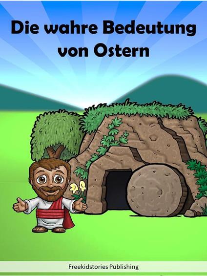 Die wahre Bedeutung von Ostern - Freekidstories Publishing - ebook