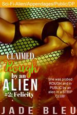 Claimed Rough by an Alien 2: Felicity