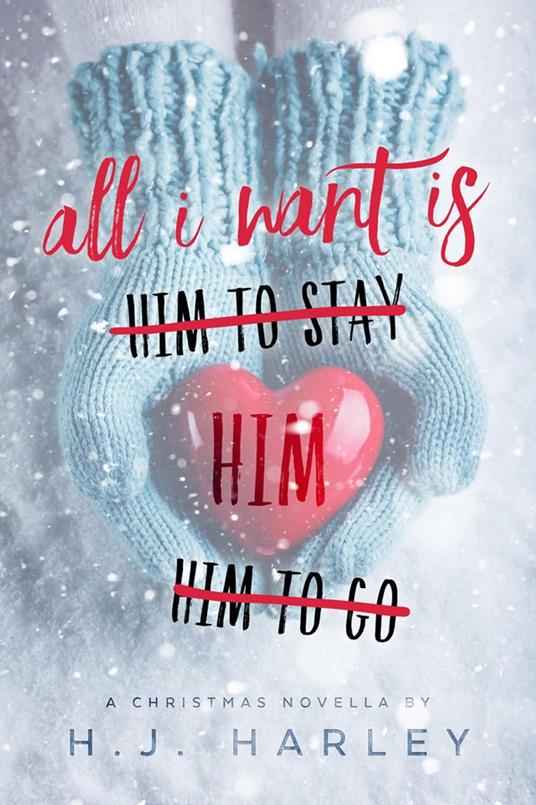All I Want Is Him... - H. J. Harley - ebook