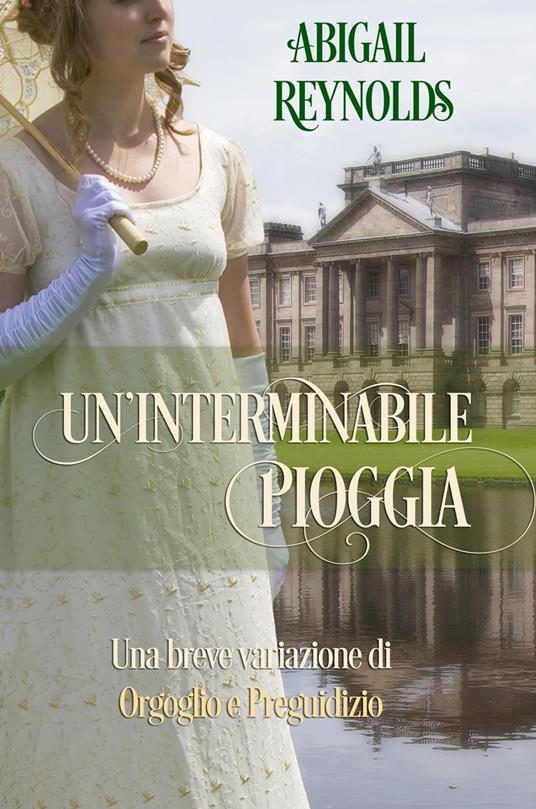 Un’interminabile pioggia: Una breve variazione di Orgoglio e Preguidizio - Abigail Reynolds - ebook