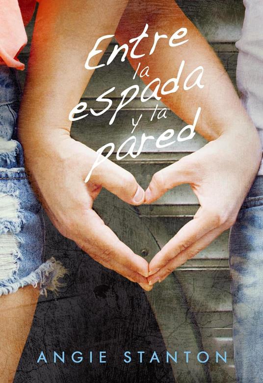 Entre la espada y la pared - Angie Stanton - ebook