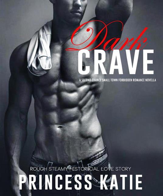 Dark Crave - A Second Chance Small Town Forbidden Romance Novella