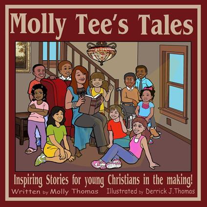 Molly Tee's Tales: Inspiring Stories for Young Christians in the Making