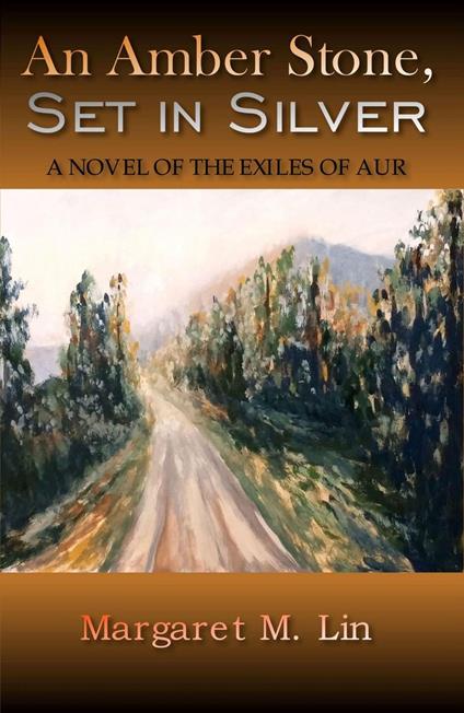 An Amber Stone, Set in Silver: A Novel of the Exiles of Aur