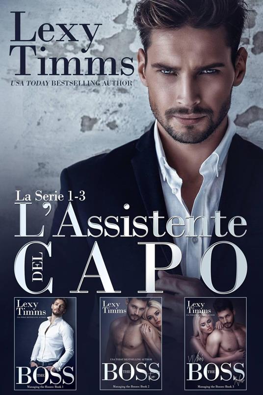 L’Assistente del Capo – La Serie #1-3 - Lexy Timms - ebook