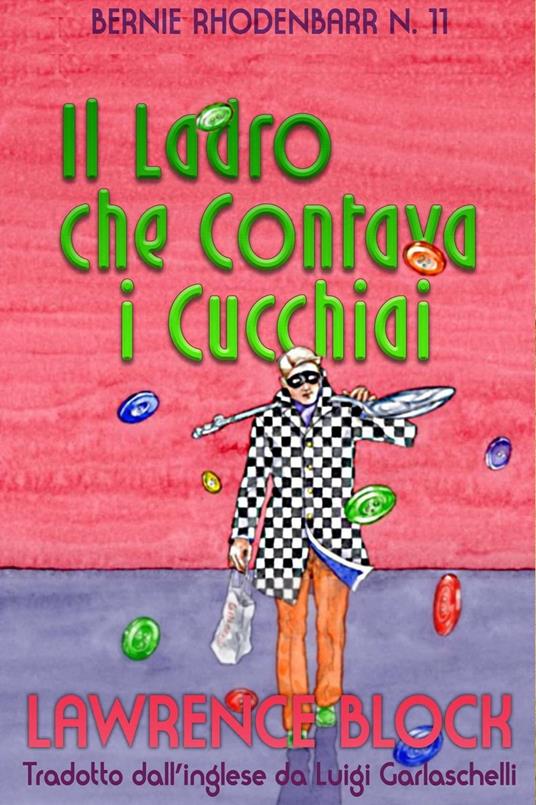 Il Ladro che Contava i Cucchiai - Lawrence Block - ebook