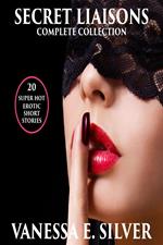 Secret Liaisons Complete Collection - 20 Super Hot Erotic Short Stories