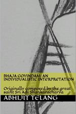 Bhaja Govindam: An Individualistic Interpretation