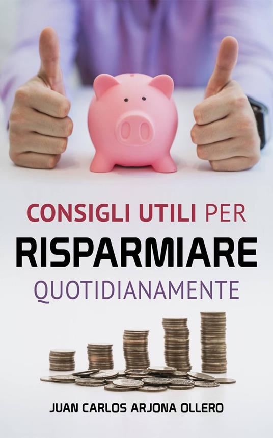 Consigli utili per risparmiare quotidianamente - Jaime Villata - ebook