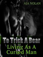 Paranormal Romance: To Trick A Bear, Living As A Cursed Man