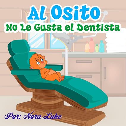 Al Osito No Le Gusta el Dentista - Nora Luke - ebook