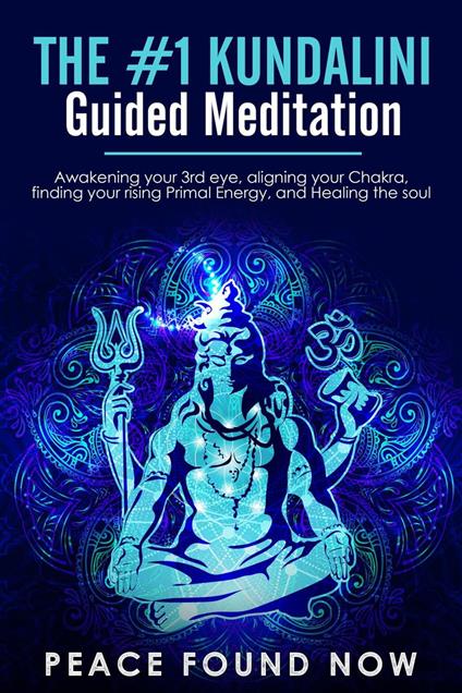 The #1 Kundalini Guided Meditation: Awakening your 3rd eye, Aligning your Chakra, Finding your Rising Primal Energy, and Healing the Soul