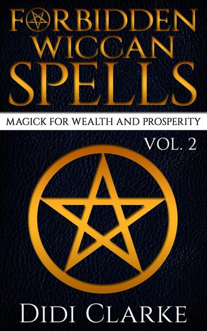 Forbidden Wiccan Spells: Magick for Wealth and Prosperity