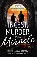 Incest, Murder and a Miracle: The True Story Behind the Cheryl Pierson Murder-For-Hire Headlines