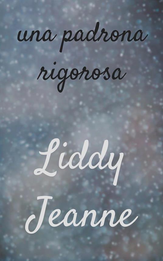 Una Padrona Rigorosa - Liddy Jeanne - ebook