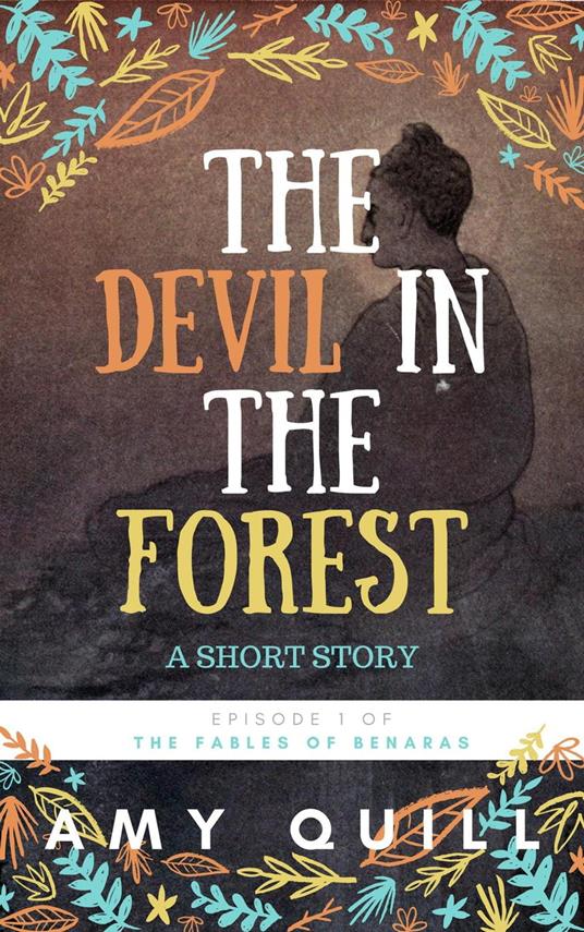 The Devil In The Forest: A Short Story (Episode 1 of The Fables of Benaras)