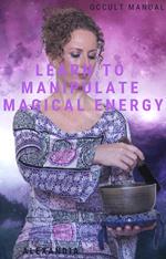 Learn to Manipulate Magical Energy