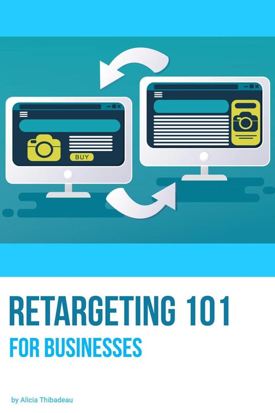 Retargeting 101 for Businesses