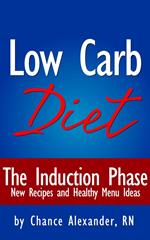 The Low Carb Diet: The Induction Phase... New Recipes and Healthy Menu Ideas!