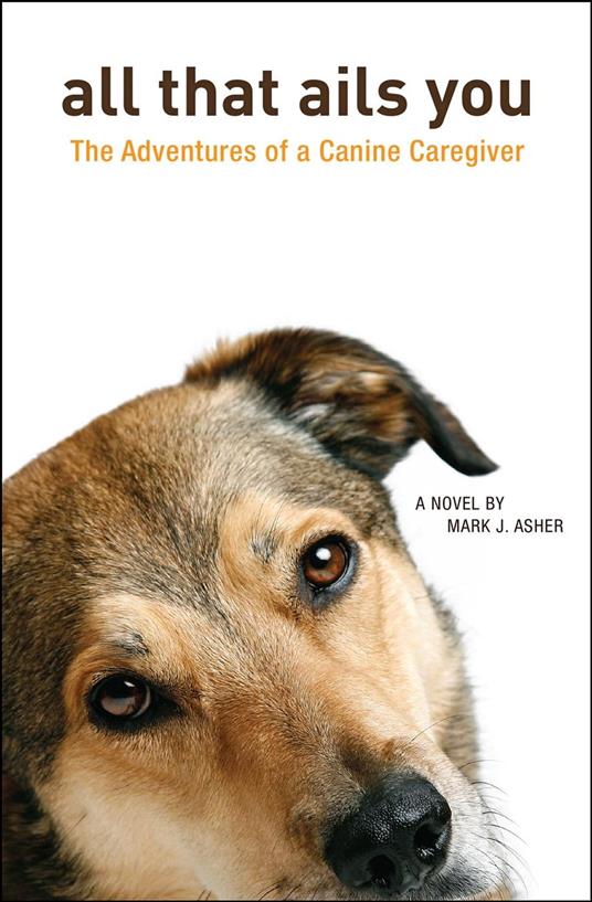 All That Ails You: The Adventures of a Canine Caregiver