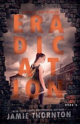 Eradication (Zombies Are Human, Book Three) - Jamie Thornton - cover