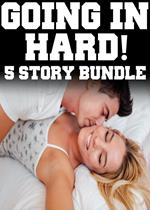 Going In Hard! 5 XXX Stories of Extreme Action MFM Deep Hot Scenes MF