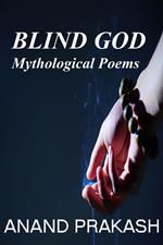 Blind God: Mythological Poems